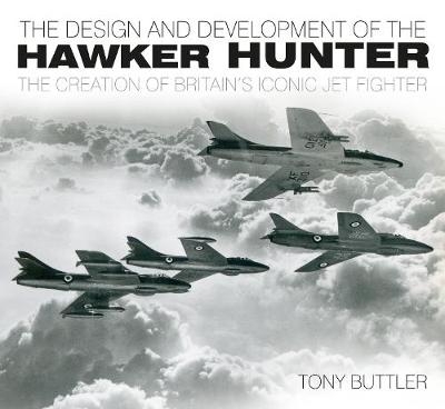 The Design and Development of the Hawker Hunter - Tony Buttler