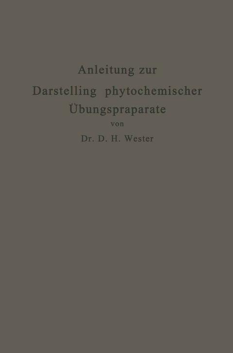 Anleitung zur Darstellung phytochemischer Übungspräparate - Dirk Hendrik Wester