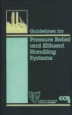 Guidelines for Pressure Relief and Effluent Handling Systems -  Center for Chemical Process Safety (Ccps)