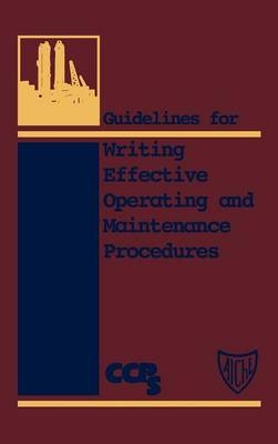 Guidelines for Writing Effective Operating and Maintenance Procedures -  CCPS (Center for Chemical Process Safety)