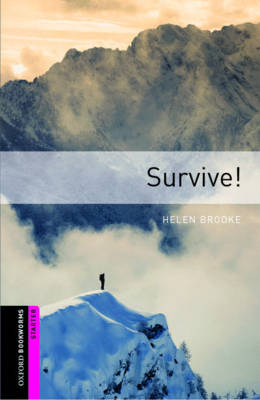 Survive! Starter Level Oxford Bookworms Library -  Helen Brooke