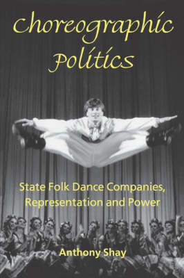 Choreographic Politics - Anthony Shay