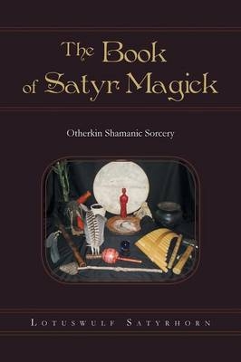 The Book of Satyr Magick - Lotuswulf Satyrhorn