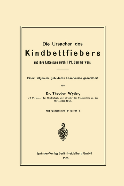 Die Ursachen des Kindbettfiebers und ihre Entdeckung durch I. Ph. Semmelweis - Theodor Wyder