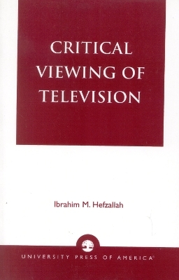 Critical Viewing of Television - Ibrahim M. Hefzallah