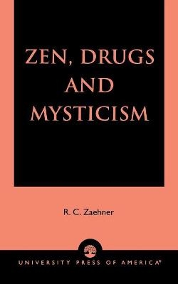 Zen, Drugs, and Mysticism - R. C. Zaehner