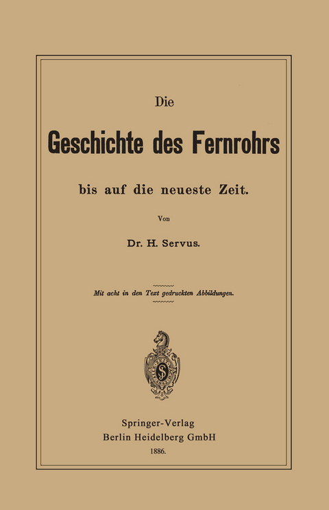Die Geschichte des Fernrohrs bis auf die neueste Zeit - Hermann Servus