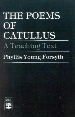 The Poems of Catullus - Phyllis Young Forsyth