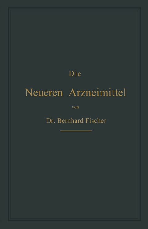 Die Neueren Arzneimittel - Bernhard Fischer