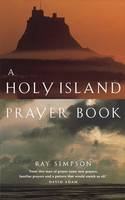 A Holy Island Prayer Book - Ray Simpson