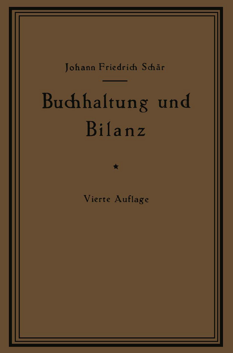 Buchhaltung und Bilanz auf wirtschaftlicher, rechtlicher und mathematischer Grundlage für Juristen, Ingenieure, Kaufleute und Studierende der Privatwirtschaftslehre, mit Anhängen über „Bilanzverschleierung“ und „Teuerung Geldentwertung und Bilanz“ - Johann Friedrich Schär