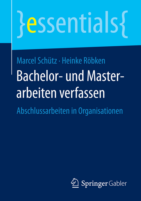 Bachelor- und Masterarbeiten verfassen - Marcel Schütz, Heinke Röbken