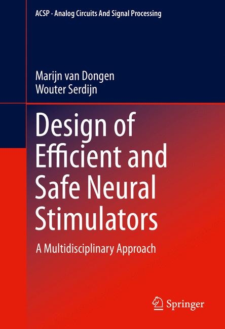 Design of Efficient and Safe Neural Stimulators - Marijn van Dongen, Wouter Serdijn