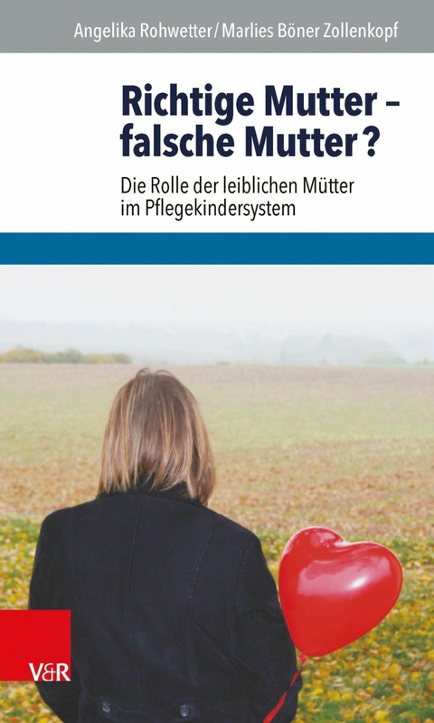 Richtige Mutter - falsche Mutter? -  Angelika Rohwetter,  Marlies Böner Zollenkopf