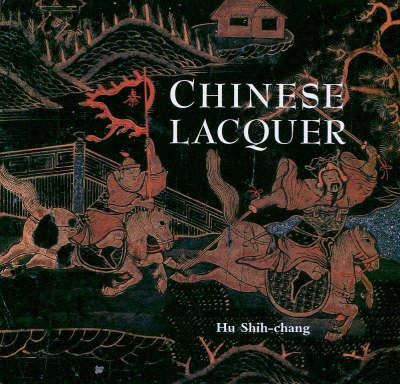Chinese Lacquer - Hu Shih-Chang, Jane Wilkinson