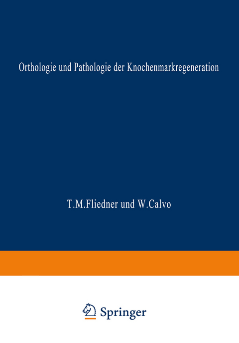 Orthologie und Pathologie der Knochenmarkregeneration - Theodor M. Fliedner, Wenceslao Calvo