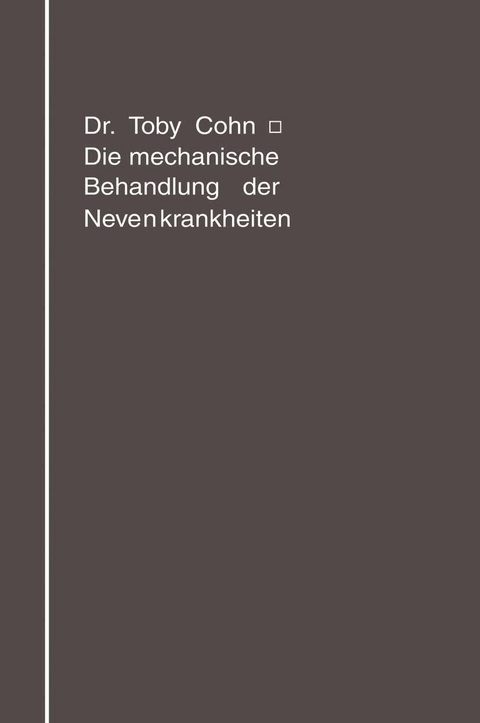 Die mechanische Behandlung der Nervenkrankheiten - Toby Cohn