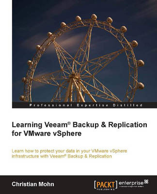 Learning Veeam® Backup & Replication for VMware vSphere - Christian Mohn