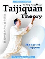 Taijiquan Theory of Dr. Yang, Jwing-Ming - Dr. Jwing-Ming Yang