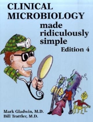 Clinical Microbiology Made Ridiculously Simple - Mark Gladwin