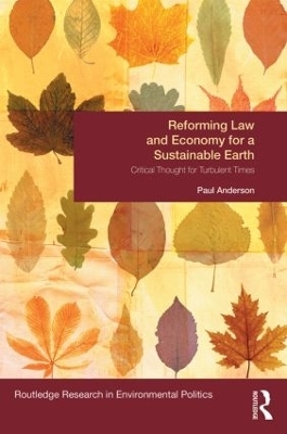 Reforming Law and Economy for a Sustainable Earth - Paul Anderson