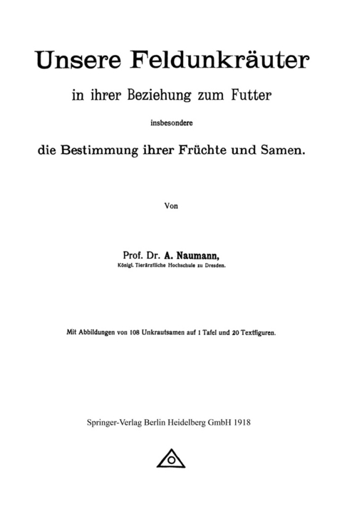 Unsere Feldunkräuter in ihrer Beziehung zum Futter, insbesondere die Bestimmung ihrer Früchte und Samen - Arno Neumann