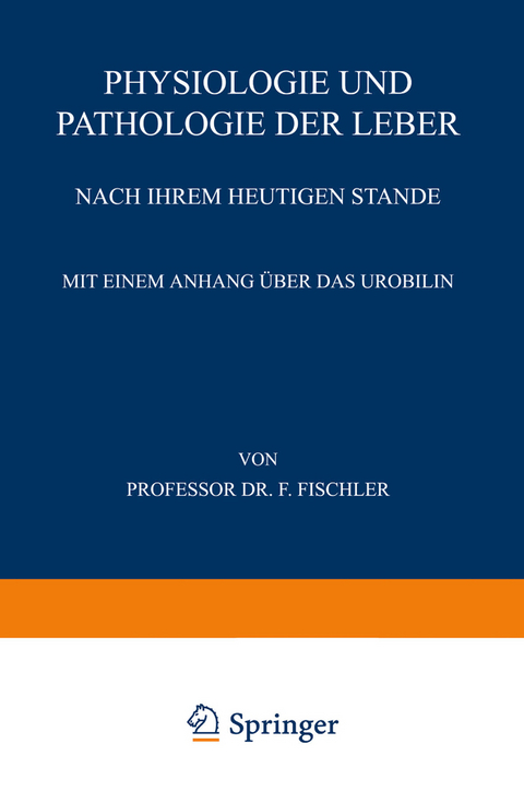 Physiologie und Pathologie der Leber Nach ihrem Heutigen Stande - Franz Fischler