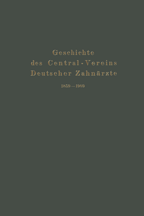 Geschichte des Central-Vereins Deutscher Zahnärzte 1859–1909 - Julius Parreidt