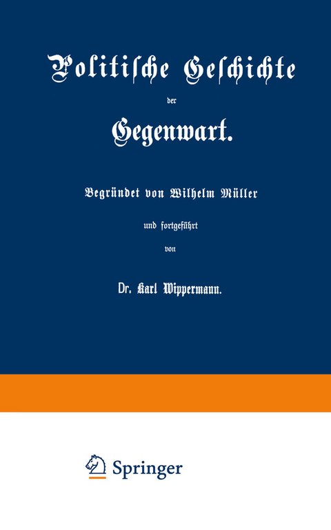 Politische Geschichte der Gegenwart - Wilhelm Müller, Karl Wippermann