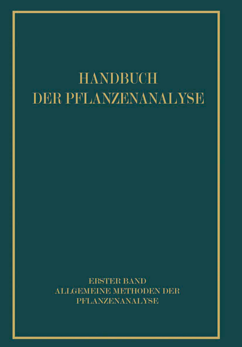 Allgemeine Methoden der Pflanzenanalyse - R. Brieger, Fritz Feigl, P. Hirsch, E. Keyssner, G. Klein, Hans Kleinmann, G. Kögel, H. Lieb, Hans Jürgen Linser, J. Matula, L. Michaelis, C. Weygand