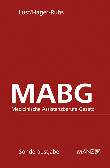 Medizinische Assistenzberufe-Gesetz MABG - Alexandra Lust, Irene Hager-Ruhs