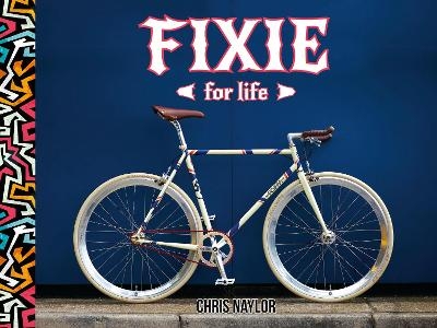 Fixie For Life - Chris Naylor