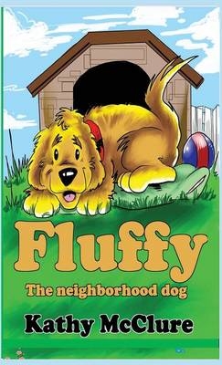 Fluffy - The Neighborhood Dog - Kathy McClure