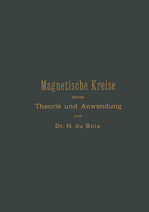 Magnetische Kreise, deren Theorie und Anwendung - Henri Éduard Johan Godfried Du Bois