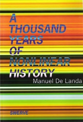 A Thousand Years of Nonlinear History - Manuel De Landa