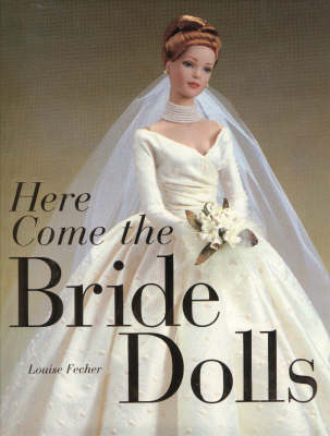 Here Come the Bride Dolls - Louise Fecher