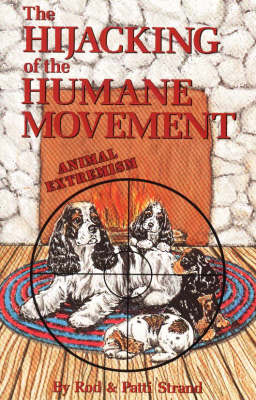 The Hijacking of the Humane Movement - Rod Strand, Patti Strand