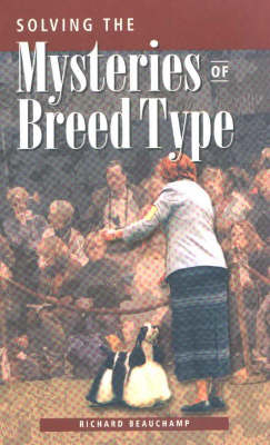 Solving the Mysteries of Breed Type - Richard G. Beauchamp