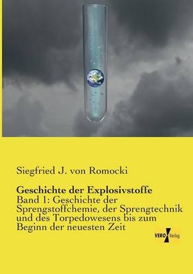 Geschichte der Explosivstoffe - Siegfried J. von Romocki