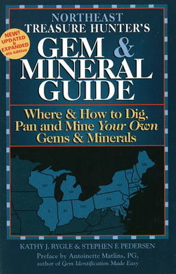 Northeast Treasure Hunter's Gem & Mineral Guide 4/E - Kathy J. Rygle, Stephen F. Pedersen