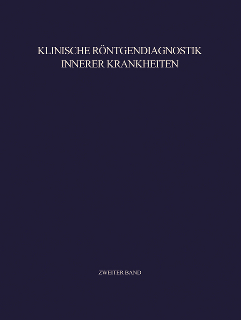 Klinische Röntgendiagnostik Innerer Krankheiten - Hermann Anacker, Richard Haubrich, Friedrich Heuck