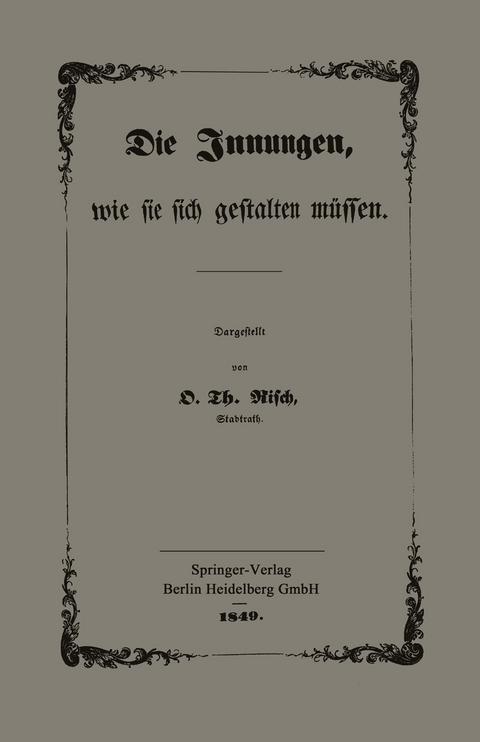 Die Innungen, wie sie sich gestalten müssen - O. Th Risch