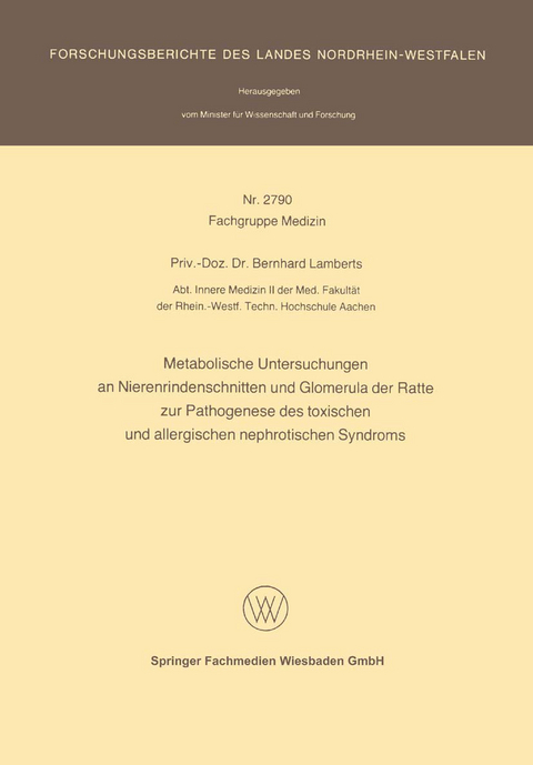 Metabolische Untersuchungen an Nierenrindenschnitten und Glomerula der Ratte zur Pathogenese des toxischen und allergischen nephrotischen Syndroms - Bernhard Lamberts