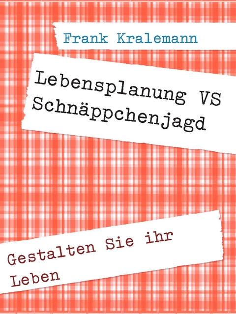 Lebensplanung  VS Schnäppchenjagd -  Frank Kralemann