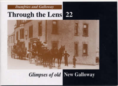 Glimpses of Old New Galloway - Information and Archives Dumfries and Galloway Libraries