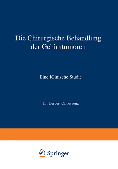 Die Chirurgische Behandlung der Gehirntumoren - Herbert Olivecrona, E. Lyshołm