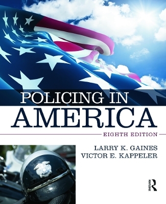 Policing in America - Larry K. Gaines, Victor E. Kappeler