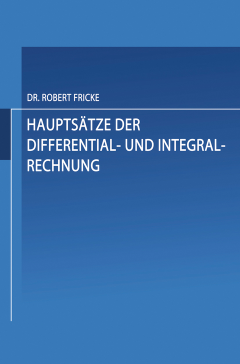 Hauptsätze der Differential- und Integral-Rechnung - Robert Fricke