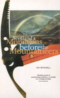 Scotland's Mountains Before the Mountaineers - Ian R. Mitchell