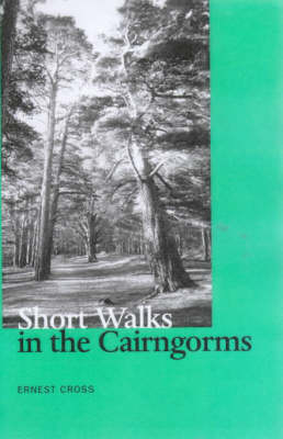 Short Walks in the Cairngorms - Ernest Cross